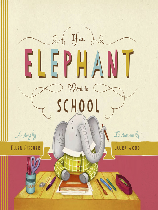 Title details for If an Elephant Went to School by Ellen Fischer - Available